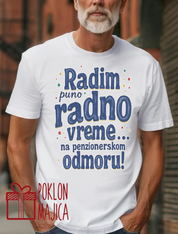 Majice sa stampom natpisom slikom/Za penzionere/radim puno radno vreme na penzionerskom odmoru.jpg